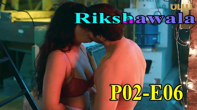 Hotvideo Ullu | Rikshawala (P02-E06) Indian Hindi 18+ Web Series