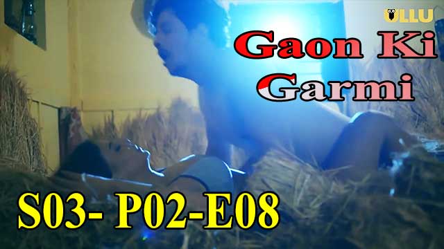 Hotvideo Ullu | Gaon Ki Garmi (S03-P02-E08) Indian Hindi 18+ Web Series