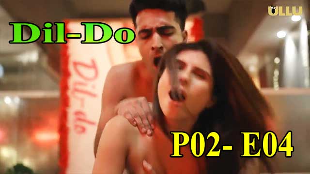 Hotvideo Ullu | DilDo (P02-E04) Indian Hindi 18+ Web Series