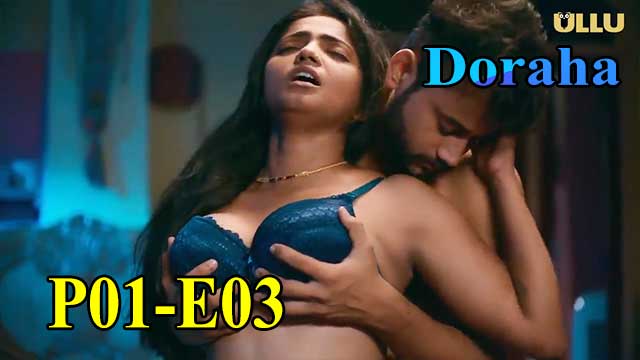 Hotvideo Ullu | Doraha (P01-E03) Indian Hindi 18+ Web Series