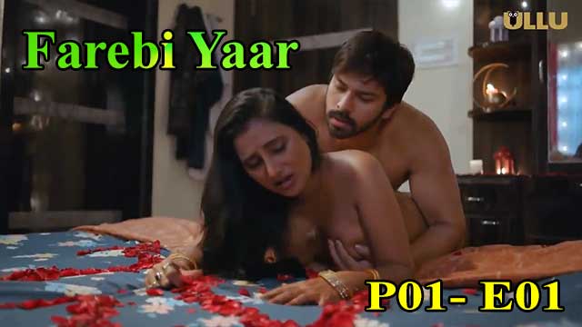 Hotvideo Ullu | Farebi Yaar (P01-E01) Indian Hindi 18+ Web Series