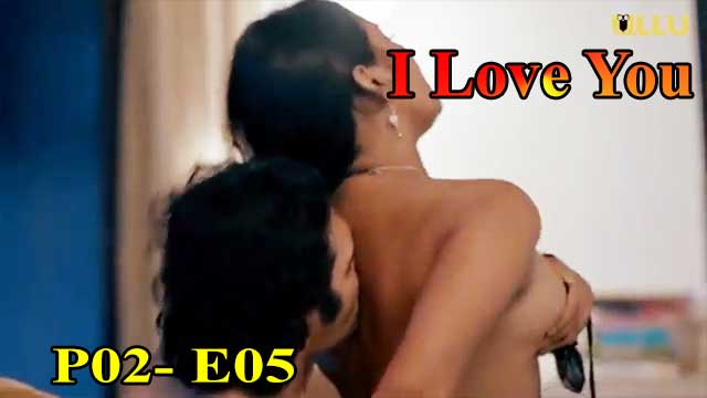 Hotvideo Ullu | I Love You (P02-E05) Indian Hindi 18+ Web Series