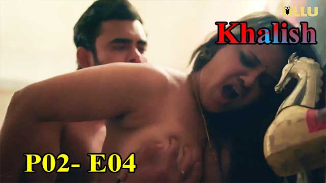 Hotvideo Ullu | Khalish (P02-E04) Indian Hindi 18+ Web Series