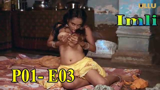 Hotvideo Ullu | Imli (P01-E03) Indian Hindi 18+ Web Series