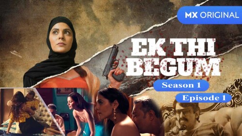 Ek Thi Begum (S01-E01) Mx Player Original Indian Bold 18+ Web Series