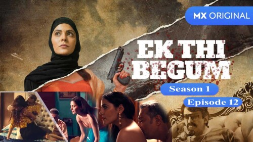 Ek Thi Begum (S01-E12) Mx Player Original Indian Bold 18+ Web Series