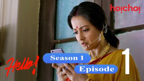 Hello (S01-E01) hoichoi Original Indian Bold 18+ Web Series