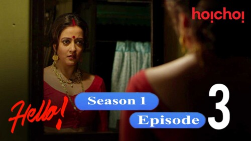 Hello (S01-E03) hoichoi Original Indian Bold 18+ Web Series