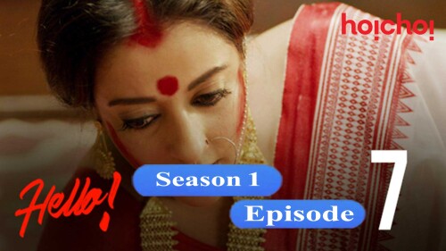 Hello (S01-E07) hoichoi Original Indian Bold 18+ Web Series