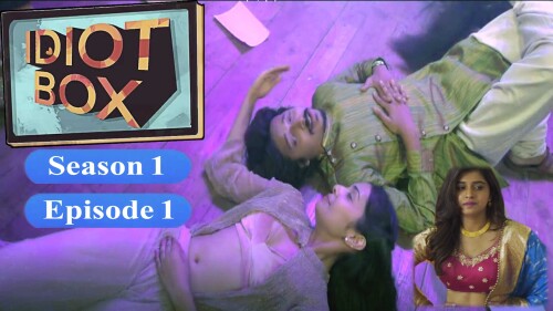 Idiot Box (S01-E01) Mx Player Original Indian Bold 18+ Web Series