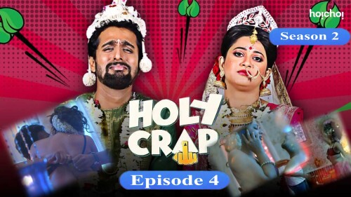 Holy Crap (S02-E04) Hoichoi Original Indian Bold 18+ Web Series