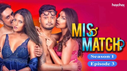 Mismatch (S1-E03) Hoichoi Original Indian Bold 18+ Web Series